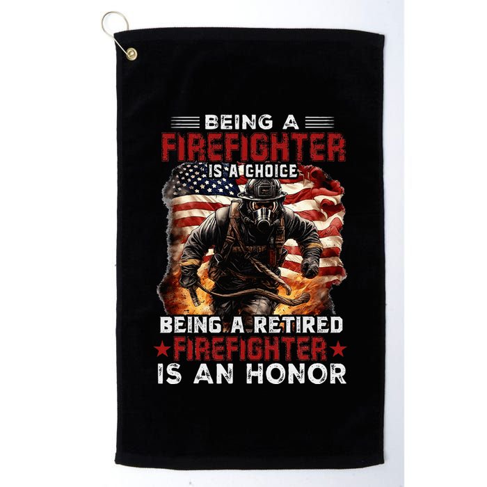 Being A Firefighter Is A Choice Being A Retired Firefighter Golf Towel