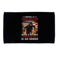 Being A Firefighter Is A Choice Being A Retired Firefighter Microfiber Hand Towel
