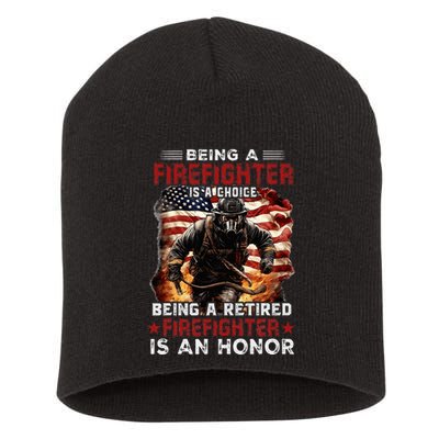 Being A Firefighter Is A Choice Being A Retired Firefighter Short Acrylic Beanie