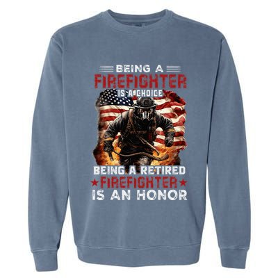 Being A Firefighter Is A Choice Being A Retired Firefighter Garment-Dyed Sweatshirt