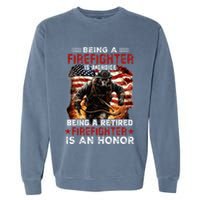 Being A Firefighter Is A Choice Being A Retired Firefighter Garment-Dyed Sweatshirt
