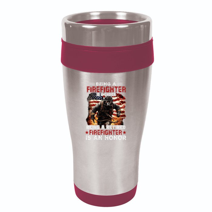 Being A Firefighter Is A Choice Being A Retired Firefighter 16oz Travel Tumbler