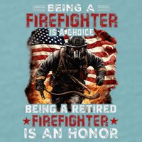Being A Firefighter Is A Choice Being A Retired Firefighter Sueded Cloud Jersey T-Shirt