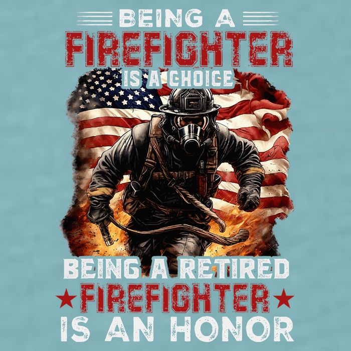 Being A Firefighter Is A Choice Being A Retired Firefighter Sueded Cloud Jersey T-Shirt
