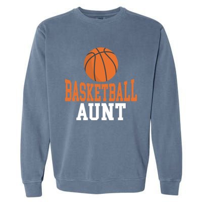 Basketball Aunt Family Sister Aunt Gift Garment-Dyed Sweatshirt