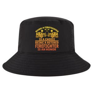 Being A Firefighter Is A Choice Being A Retired Firefighter Gift Cool Comfort Performance Bucket Hat