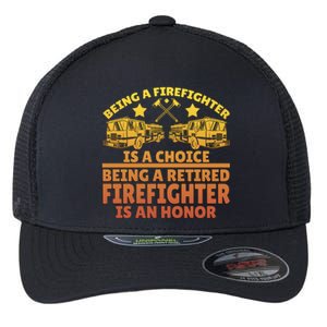 Being A Firefighter Is A Choice Being A Retired Firefighter Gift Flexfit Unipanel Trucker Cap