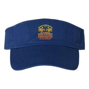 Being A Firefighter Is A Choice Being A Retired Firefighter Gift Valucap Bio-Washed Visor