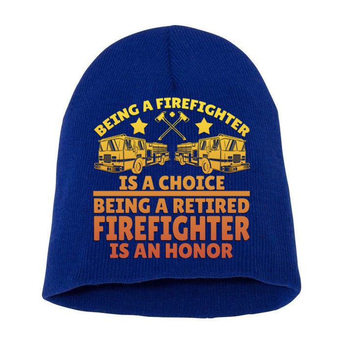 Being A Firefighter Is A Choice Being A Retired Firefighter Gift Short Acrylic Beanie