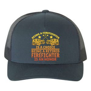 Being A Firefighter Is A Choice Being A Retired Firefighter Gift Yupoong Adult 5-Panel Trucker Hat