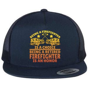 Being A Firefighter Is A Choice Being A Retired Firefighter Gift Flat Bill Trucker Hat