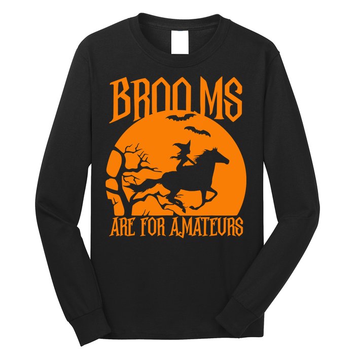 Brooms Are For Amateurs Funny Halloween Horse Lover Long Sleeve Shirt