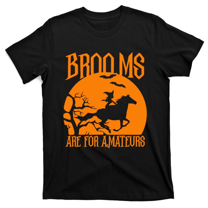 Brooms Are For Amateurs Funny Halloween Horse Lover T-Shirt