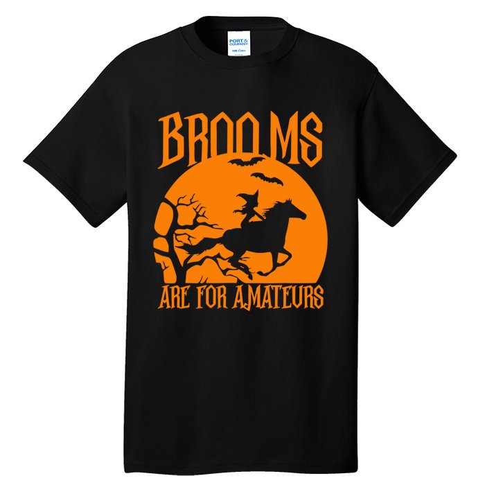 Brooms Are For Amateurs Funny Halloween Horse Lover Tall T-Shirt