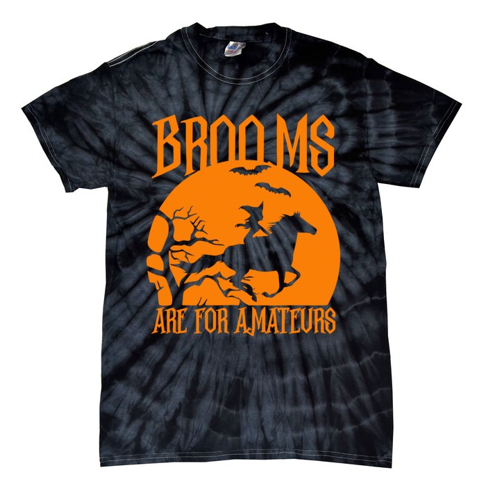 Brooms Are For Amateurs Funny Halloween Horse Lover Tie-Dye T-Shirt