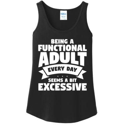 Being A Functional Adult Every Day Seems A Bit Excessive Sarcasm Quotes Ladies Essential Tank