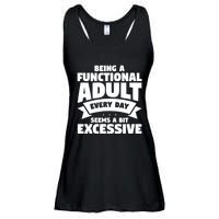 Being A Functional Adult Every Day Seems A Bit Excessive Sarcasm Quotes Ladies Essential Flowy Tank