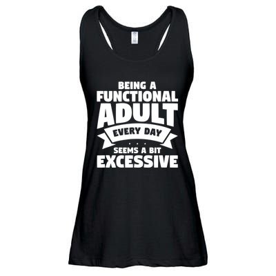 Being A Functional Adult Every Day Seems A Bit Excessive Sarcasm Quotes Ladies Essential Flowy Tank