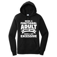 Being A Functional Adult Every Day Seems A Bit Excessive Sarcasm Quotes Women's Pullover Hoodie