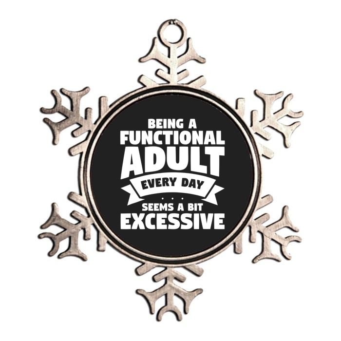 Being A Functional Adult Every Day Seems A Bit Excessive Sarcasm Quotes Metallic Star Ornament