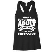 Being A Functional Adult Every Day Seems A Bit Excessive Sarcasm Quotes Women's Racerback Tank