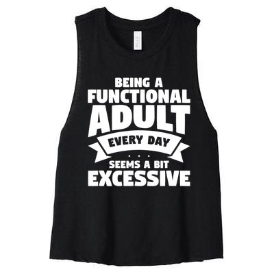 Being A Functional Adult Every Day Seems A Bit Excessive Sarcasm Quotes Women's Racerback Cropped Tank