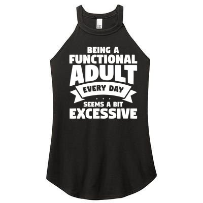 Being A Functional Adult Every Day Seems A Bit Excessive Sarcasm Quotes Women's Perfect Tri Rocker Tank