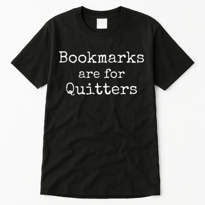 Bookmarks Are For Quitters Gift Book Lovers Librarian Tall T-Shirt