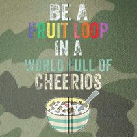 Be A Fruit Loop In A World Full Of Cheerios Legacy Tie Dye Trucker Hat