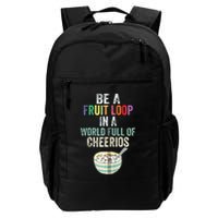 Be A Fruit Loop In A World Full Of Cheerios Backpack
