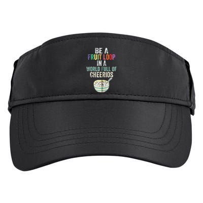 Be A Fruit Loop In A World Full Of Cheerios Adult Drive Performance Visor