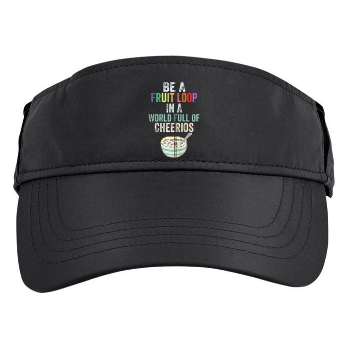 Be A Fruit Loop In A World Full Of Cheerios Adult Drive Performance Visor