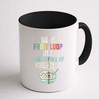 Be A Fruit Loop In A World Full Of Cheerios Mug