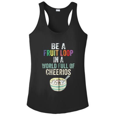 Be A Fruit Loop In A World Full Of Cheerios Ladies PosiCharge Competitor Racerback Tank