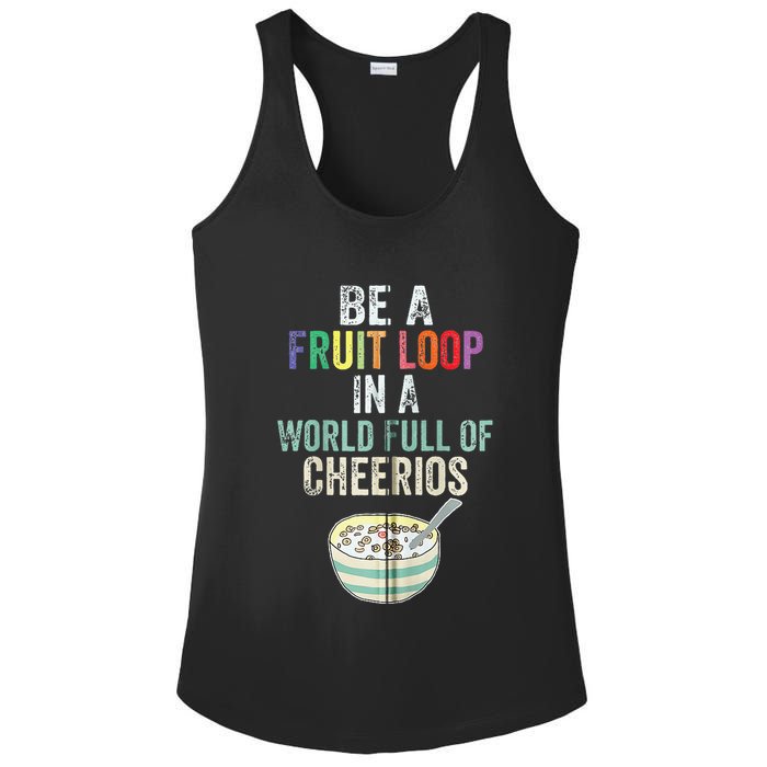 Be A Fruit Loop In A World Full Of Cheerios Ladies PosiCharge Competitor Racerback Tank
