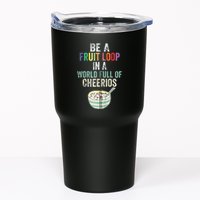 Be A Fruit Loop In A World Full Of Cheerios Tumbler