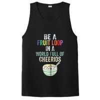Be A Fruit Loop In A World Full Of Cheerios PosiCharge Competitor Tank