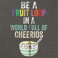 Be A Fruit Loop In A World Full Of Cheerios Cotton Canvas Backpack