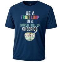 Be A Fruit Loop In A World Full Of Cheerios Performance Shirt