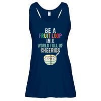 Be A Fruit Loop In A World Full Of Cheerios Ladies Essential Flowy Tank