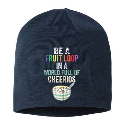 Be A Fruit Loop In A World Full Of Cheerios Sustainable Beanie