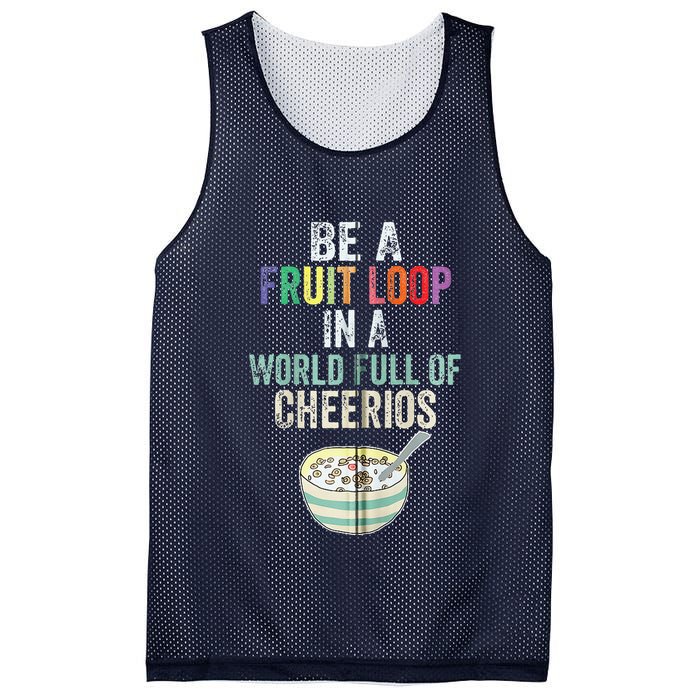 Be A Fruit Loop In A World Full Of Cheerios Mesh Reversible Basketball Jersey Tank