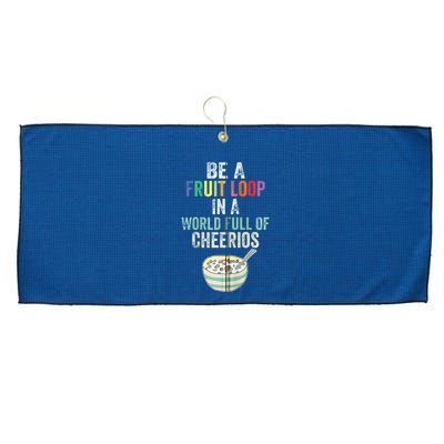 Be A Fruit Loop In A World Full Of Cheerios Large Microfiber Waffle Golf Towel