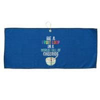 Be A Fruit Loop In A World Full Of Cheerios Large Microfiber Waffle Golf Towel