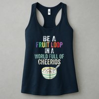 Be A Fruit Loop In A World Full Of Cheerios Womens Tank Top