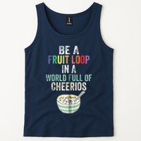 Be A Fruit Loop In A World Full Of Cheerios Tank Top
