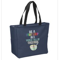 Be A Fruit Loop In A World Full Of Cheerios Zip Tote Bag