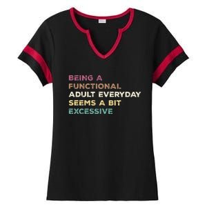 Being A Functional Adult Everyday Seems A Bit Excessive Ladies Halftime Notch Neck Tee