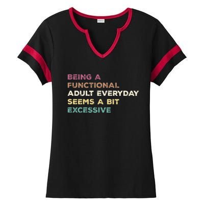 Being A Functional Adult Everyday Seems A Bit Excessive Ladies Halftime Notch Neck Tee