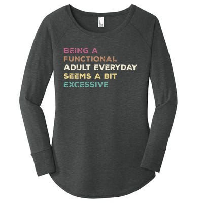 Being A Functional Adult Everyday Seems A Bit Excessive Women's Perfect Tri Tunic Long Sleeve Shirt